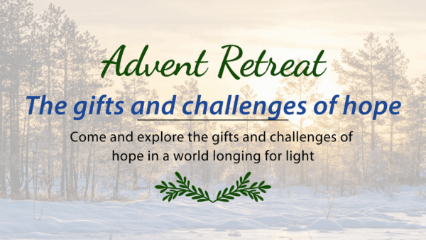 Advent Retreat: The Gifts and Challenges of Hope Feature Image